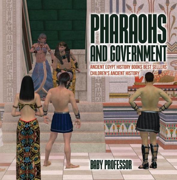 Pharaohs and Government : Ancient Egypt History Books Best Sellers Children's Ancient History (eBook, ePUB) Pharaohs and Government : Ancient Egypt History Books Best Sellers Children's Ancient History (eBook, ePUB)