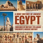 A Brief History of Ancient Egypt : Timelines of History 4th Grade   Children's Ancient History (eBook, ePUB)