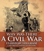 Why Was There A Civil War? US History 5th Grade   Children's American History (eBook, ePUB)