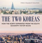 The Two Koreas : How the North Separated from the South - Geography History Books   Children's Geography & Cultures Books (eBook, ePUB)