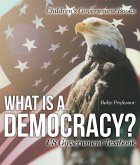 What is a Democracy? US Government Textbook   Children's Government Books (eBook, ePUB)