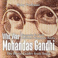 Cover Who Was Mohandas Gandhi : The Brave Leader from India - Biography for Kids   Children's Biography Books (eBook, ePUB)