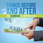 Things Before and After: How Technology has Improved Lives (eBook, ePUB)