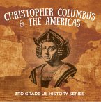 Christopher Columbus & the Americas : 3rd Grade US History Series (eBook, ePUB)