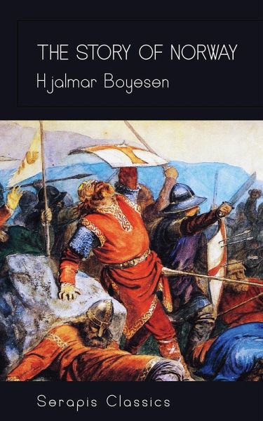 The Story of Norway (Serapis Classics) (eBook, ePUB) The Story of Norway (Serapis Classics) (eBook, ePUB)