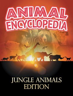 ANIMAL ENCYCLOPEDIA: Jungle Animals Edition (eBook, ePUB) Cover ANIMAL ENCYCLOPEDIA: Jungle Animals Edition (eBook, ePUB)