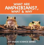 What Are Amphibians?, What & Why : 1st Grade Science Series (eBook, ePUB)