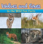 Wolves and Foxes in the Wild Fun Facts (eBook, ePUB)