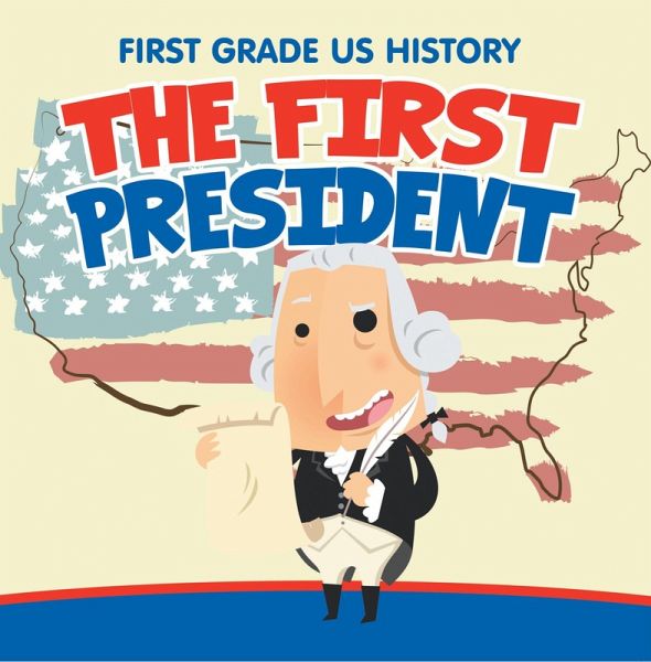 First Grade US History: The First President (eBook, ePUB)