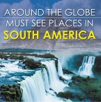 Around The Globe - Must See Places in South America (eBook, ePUB)