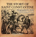 The Story of Saint Constantine - Biography for Kids   Children's Biography Books (eBook, ePUB)
