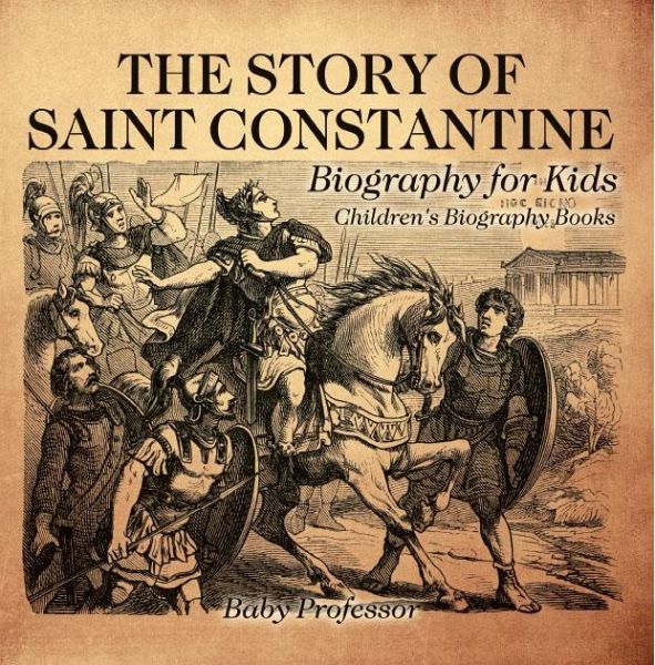 The Story of Saint Constantine - Biography for Kids   Children's Biography Books (eBook, ePUB)
