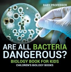 Are All Bacteria Dangerous? Biology Book for Kids   Children's Biology Books (eBook, ePUB) - Baby