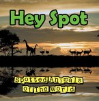 Hey Spot: Spotted Animals of The World (eBook, ePUB)