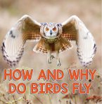 How and Why Do Birds Fly (eBook, ePUB)