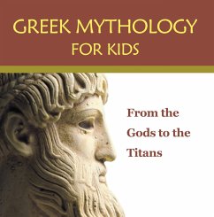 Greek Mythology for Kids: From the Gods to the Titans (eBook, ePUB) - Baby
