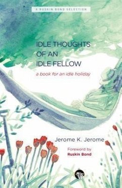 The Idle Thoughts of an Idle Fellow (eBook, ePUB) - Jerome, Jerome K.
