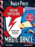 Il romanzo del quinquennio - Prima superiore - Magic dance (eBook, ePUB)