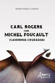Carl Rogers com Michel Foucault (Caminhos Cruzados) (eBook, ePUB)