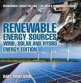 Renewable Energy Sources - Wind, Solar and Hydro Energy Edition : Environment Books for Kids Children's Environment Books (eBook, ePUB) Renewable Energy Sources - Wind, Solar and Hydro Energy Edition : Environment Books for Kids Children's Environment Books (eBook, ePUB)