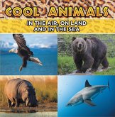 Cool Animals: In The Air, On Land and In The Sea (eBook, ePUB)