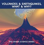 Volcanoes & Earthquakes, What & Why? : 2nd Grade Science Series (eBook, ePUB)