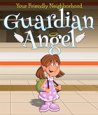 Your Friendly Neighborhood Guardian Angel (eBook, ePUB)
