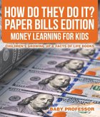 How Do They Do It? Paper Bills Edition - Money Learning for Kids   Children's Growing Up & Facts of Life Books (eBook, ePUB)