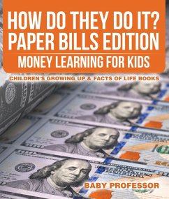 How Do They Do It? Paper Bills Edition - Money Learning for Kids   Children's Growing Up & Facts of Life Books (eBook, ePUB) - Baby