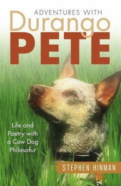 Adventures with Durango Pete: Life and Poetry with a Cow Dog Philosofur (eBook, ePUB) - Hinman, Stephen