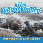 Its a Hippos World: Hippopotamus Fun Facts For Kids (eBook, ePUB)