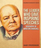 The Leader Who Gave Inspiring Speeches - Biography of Winston Churchill   Children's Biography Books (eBook, ePUB)