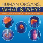 Human Organs, What & Why? : Third Grade Science Textbook Series (eBook, ePUB)