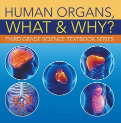 Cover Human Organs, What & Why? : Third Grade Science Textbook Series (eBook, ePUB)