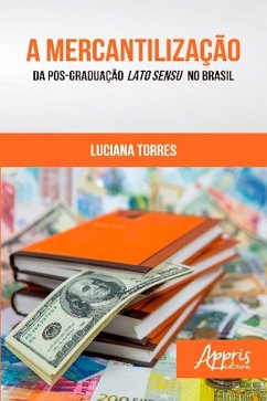 A Mercantilização da Pós-Graduação Lato Sensu no Brasil (eBook, ePUB) - Torres, Luciana