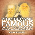 Who Became Famous during the Renaissance? History Books for Kids   Children's Renaissance Books (eBook, ePUB)