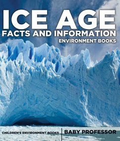 Ice Age Facts and Information - Environment Books   Children's Environment Books (eBook, ePUB) - Baby