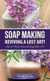 Soap Making: Reviving a Lost Art! (eBook, ePUB)