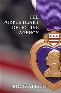 The Purple Heart Detective Agency (eBook, ePUB) - Neelly, Rock