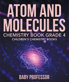 Atom and Molecules - Chemistry Book Grade 4   Children's Chemistry Books (eBook, ePUB)