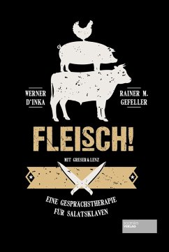 Fleisch! (eBook, ePUB) - D'Inka, Werner; Gefeller, Rainer M.
