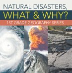 Natural Disasters, What & Why? : 1st Grade Geography Series (eBook, ePUB)