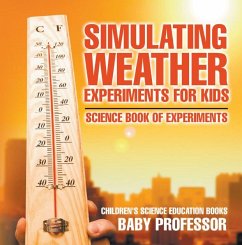 Simulating Weather Experiments for Kids - Science Book of Experiments   Children's Science Education books (eBook, ePUB) - Baby