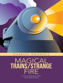 Magical Trains / Strange Fire: A Collection of Old and New Poems (eBook, ePUB)