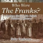 Who Were The Franks? Ancient History 5th Grade   Children's History (eBook, ePUB)