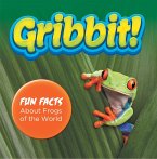 Gribbit! Fun Facts About Frogs of the World (eBook, ePUB)