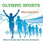 Olympic Sports - When and How? : History of Olympic Sports Then, Now And Beyond (eBook, ePUB)