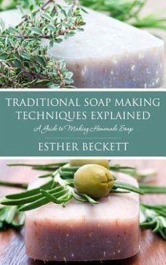 Traditional Soap Making Techniques Explained (eBook, ePUB) - Beckett, Esther