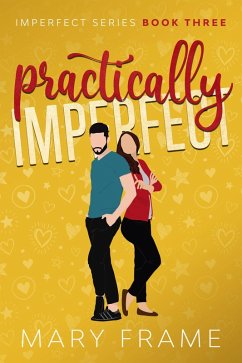 Practically Imperfect (Imperfect Series, #3) (eBook, ePUB) - Frame, Mary