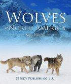 Wolves Of North America (Kids Edition) (eBook, ePUB)